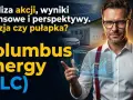 Columbus Energy: analiza akcji, wyniki finansowe i perspektywy. Czy to inwestycja, czy pułapka? Oszuści?