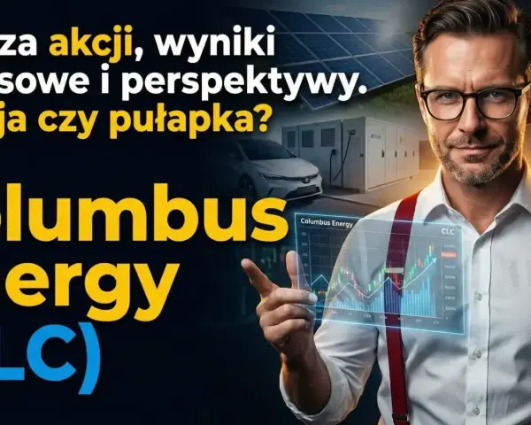 Columbus Energy: analiza akcji, wyniki finansowe i perspektywy. Czy to inwestycja, czy pułapka? Oszuści?
