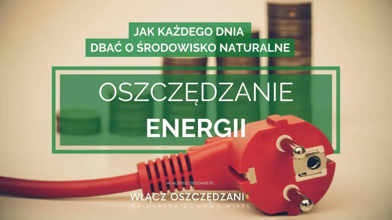 Oszczędzanie energii to klucz do dbania o środowisko. Poznaj sposoby na oszczędzanie prądu w domu.